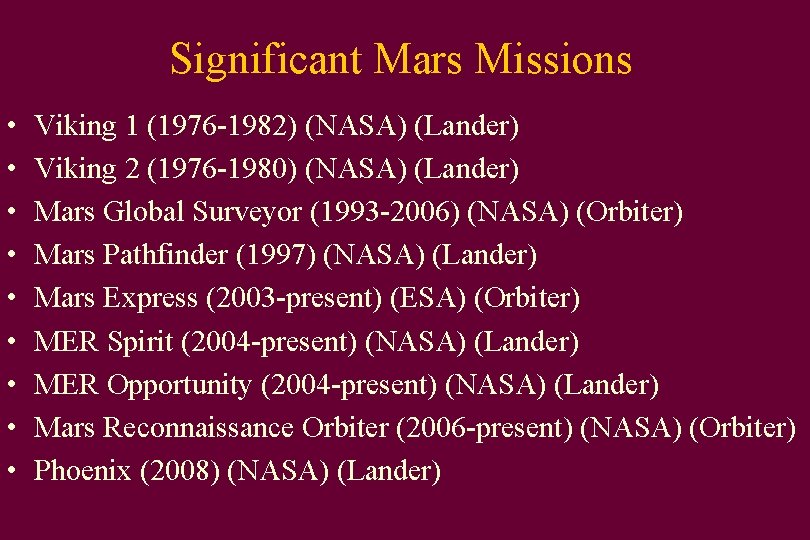 Significant Mars Missions • • • Viking 1 (1976 -1982) (NASA) (Lander) Viking 2