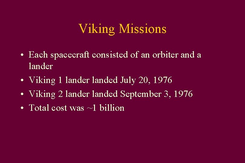 Viking Missions • Each spacecraft consisted of an orbiter and a lander • Viking