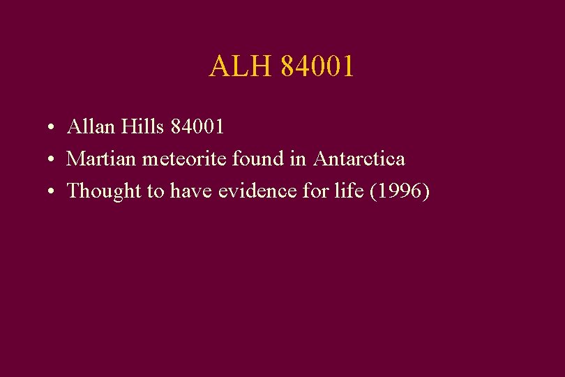 ALH 84001 • Allan Hills 84001 • Martian meteorite found in Antarctica • Thought