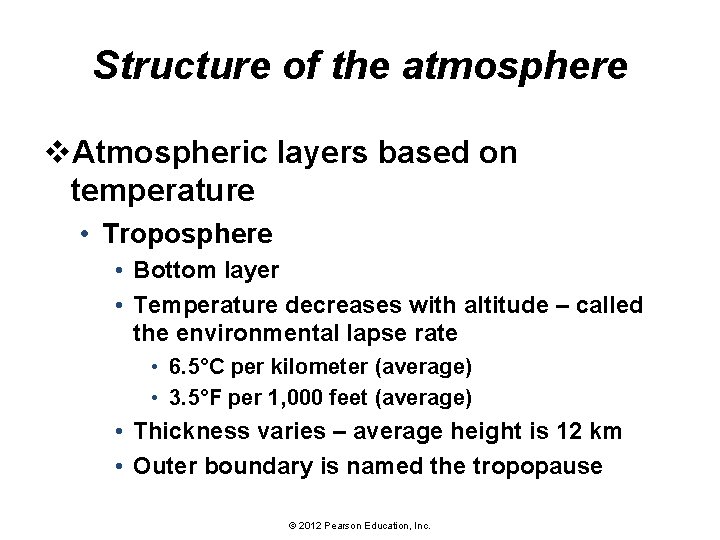 Structure of the atmosphere v. Atmospheric layers based on temperature • Troposphere • Bottom