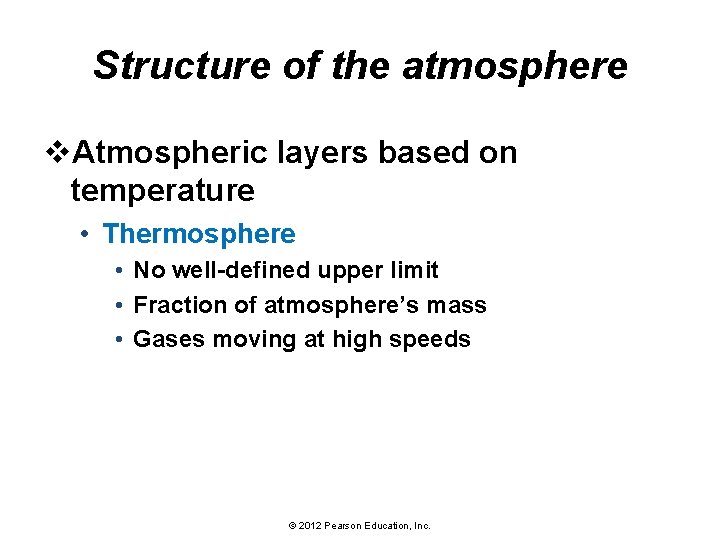 Structure of the atmosphere v. Atmospheric layers based on temperature • Thermosphere • No