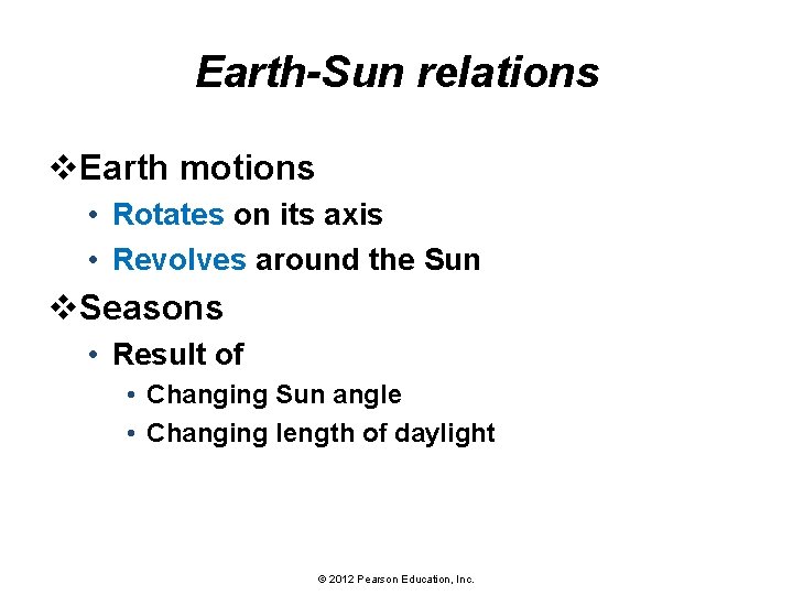 Earth-Sun relations v. Earth motions • Rotates on its axis • Revolves around the