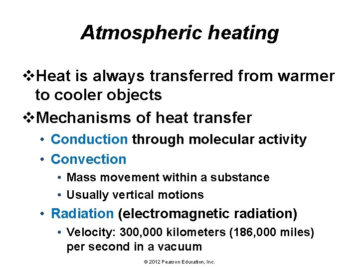 Atmospheric heating v. Heat is always transferred from warmer to cooler objects v. Mechanisms