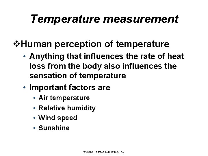 Temperature measurement v. Human perception of temperature • Anything that influences the rate of