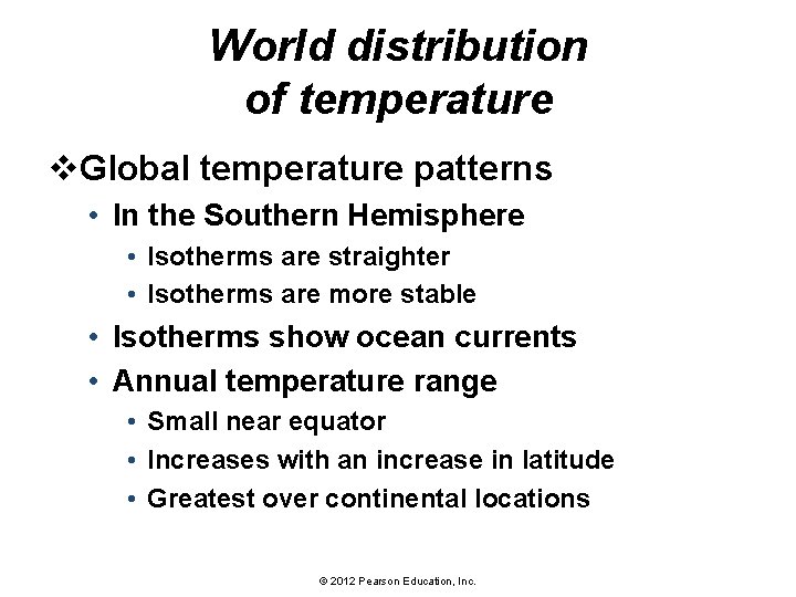 World distribution of temperature v. Global temperature patterns • In the Southern Hemisphere •