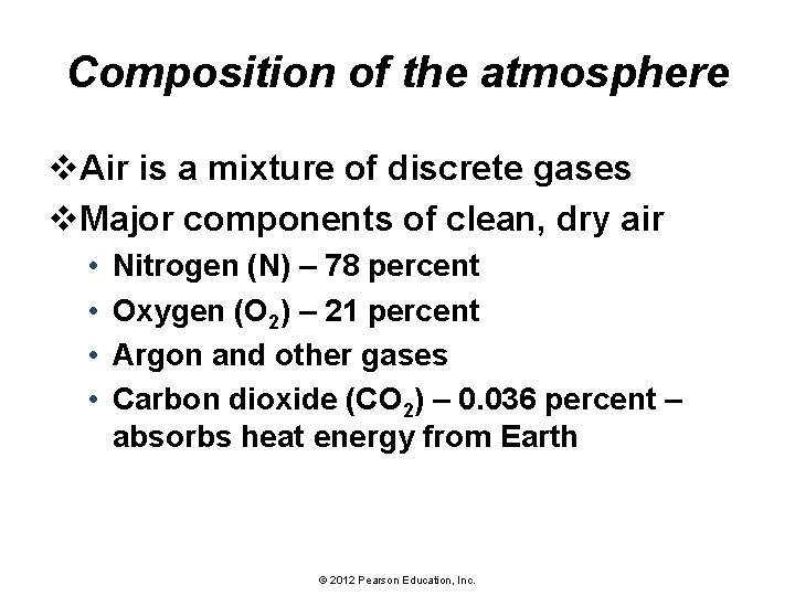 Composition of the atmosphere v. Air is a mixture of discrete gases v. Major