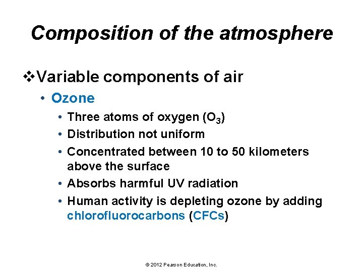 Composition of the atmosphere v. Variable components of air • Ozone • Three atoms