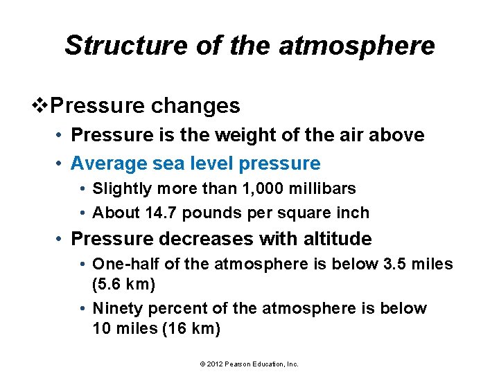 Structure of the atmosphere v. Pressure changes • Pressure is the weight of the