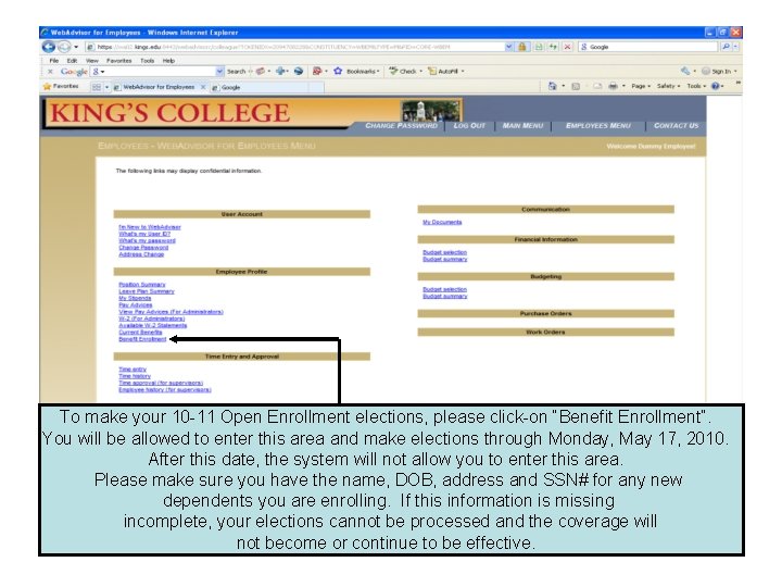 To make your 10 -11 Open Enrollment elections, please click-on “Benefit Enrollment”. You will
