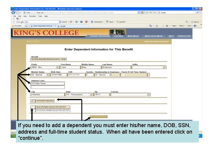 If you need to add a dependent you must enter his/her name, DOB, SSN,