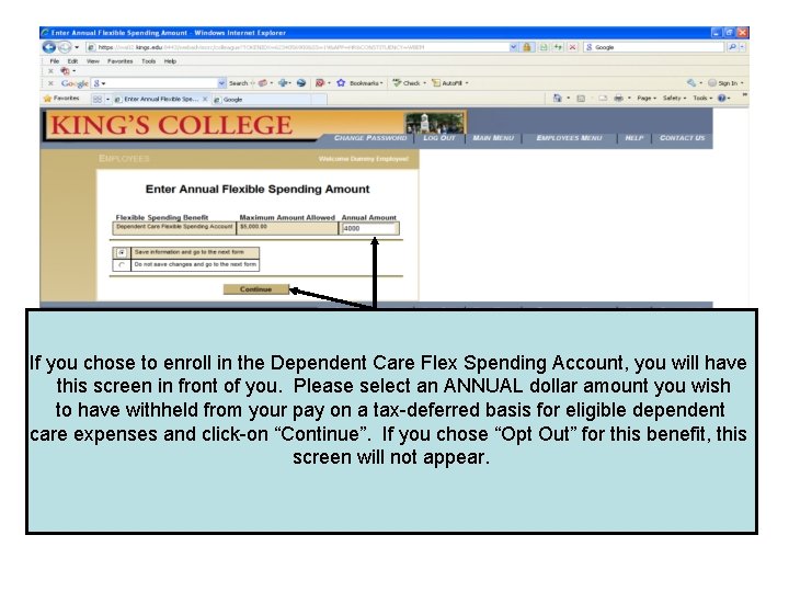 If you chose to enroll in the Dependent Care Flex Spending Account, you will