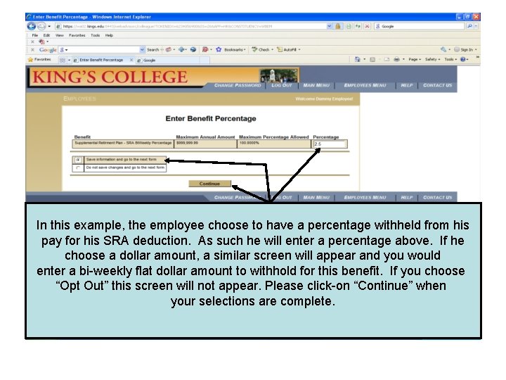 In this example, the employee choose to have a percentage withheld from his pay