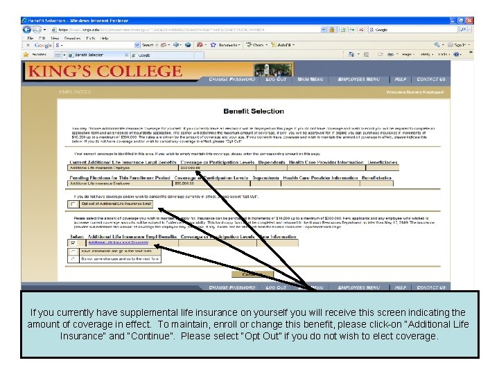 If you currently have supplemental life insurance on yourself you will receive this screen