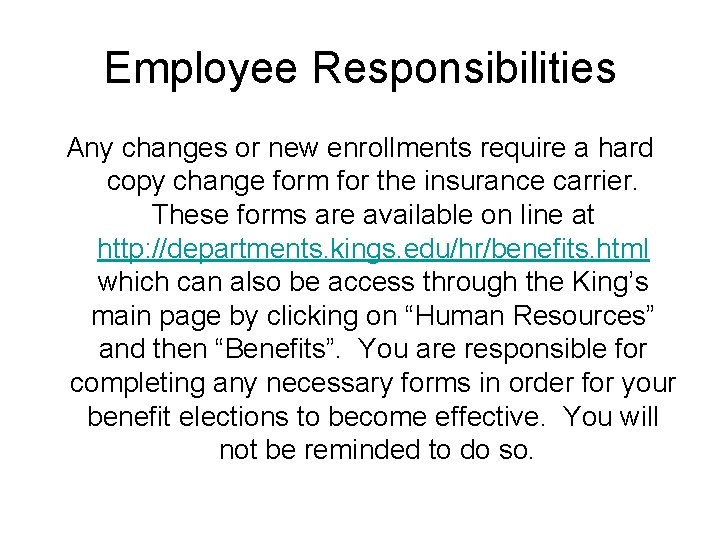 Employee Responsibilities Any changes or new enrollments require a hard copy change form for