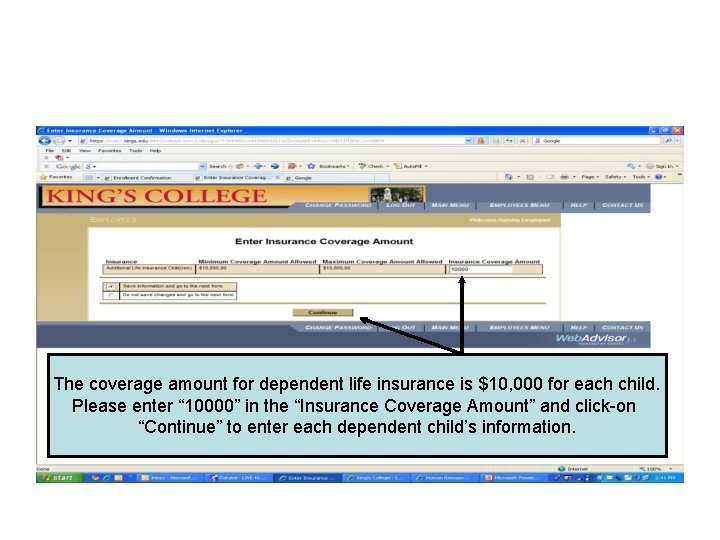 The coverage amount for dependent life insurance is $10, 000 for each child. Please