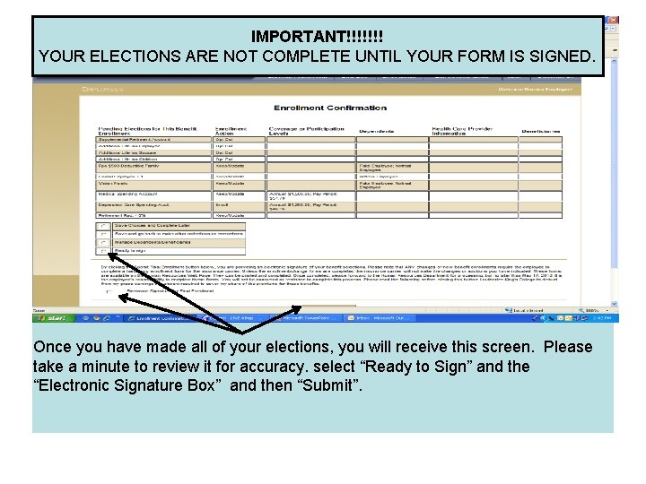 IMPORTANT!!!!!!! YOUR ELECTIONS ARE NOT COMPLETE UNTIL YOUR FORM IS SIGNED. Once you have