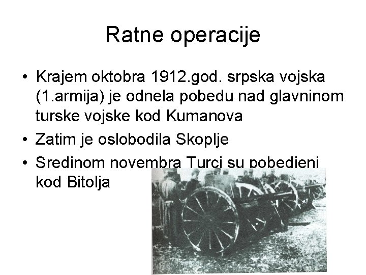 Ratne operacije • Krajem oktobra 1912. god. srpska vojska (1. armija) je odnela pobedu