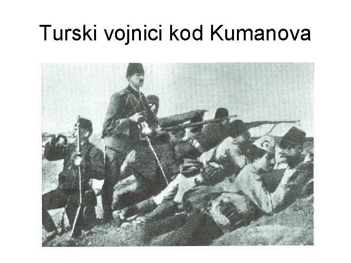 Turski vojnici kod Kumanova 