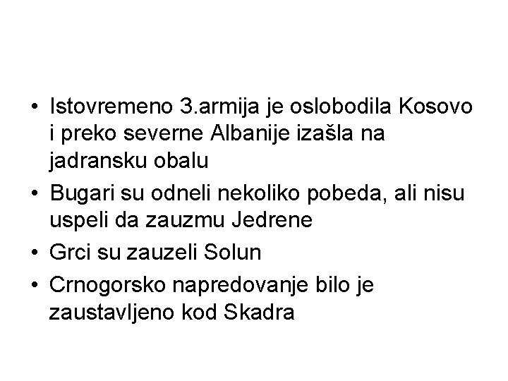  • Istovremeno 3. armija je oslobodila Kosovo i preko severne Albanije izašla na