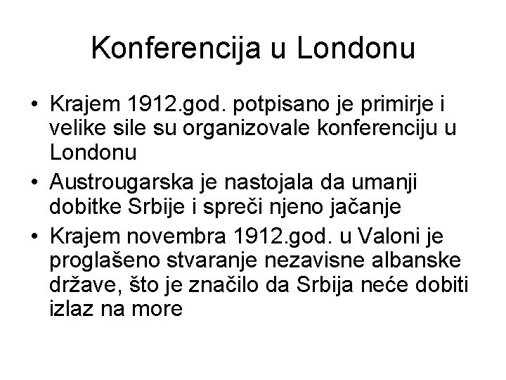 Konferencija u Londonu • Krajem 1912. god. potpisano je primirje i velike sile su