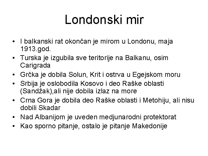 Londonski mir • I balkanski rat okončan je mirom u Londonu, maja 1913. god.