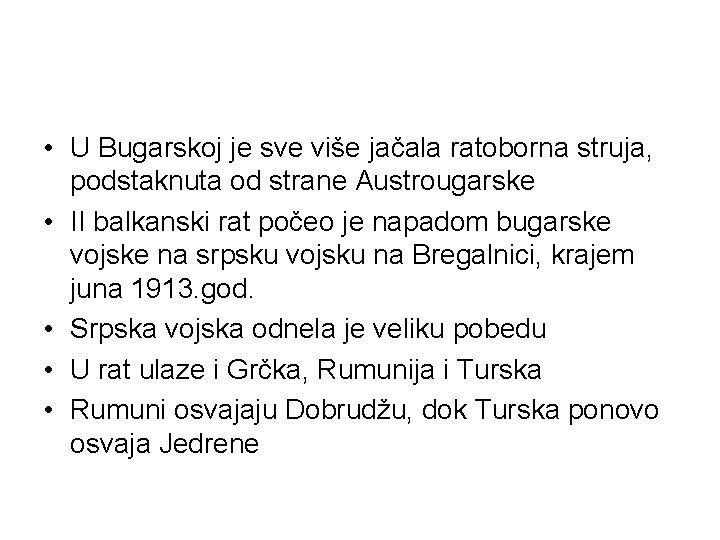  • U Bugarskoj je sve više jačala ratoborna struja, podstaknuta od strane Austrougarske