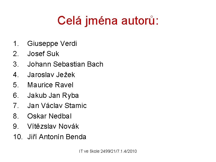 Celá jména autorů: 1. 2. 3. 4. 5. 6. 7. 8. 9. 10. Giuseppe