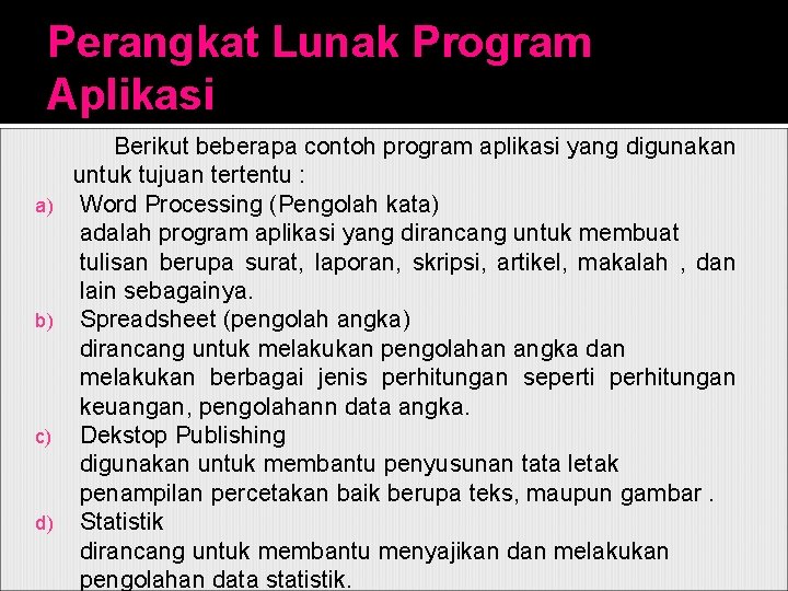 Perangkat Lunak Program Aplikasi a) b) c) d) Berikut beberapa contoh program aplikasi yang