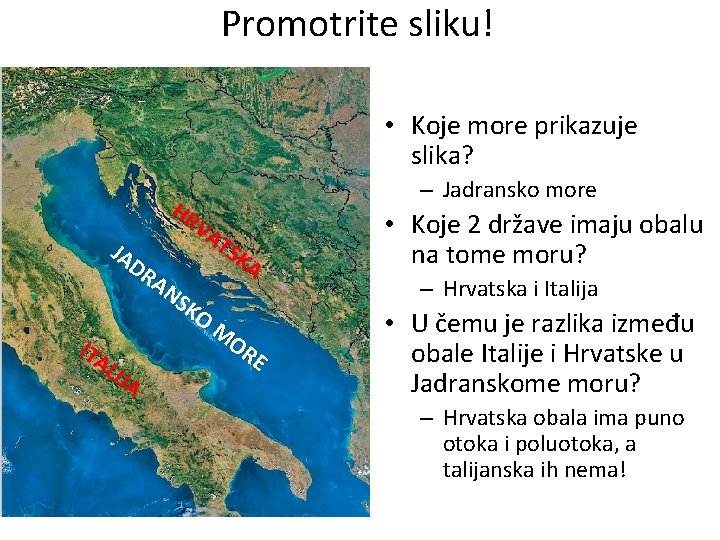 Promotrite sliku! • Koje more prikazuje slika? HR VA TS JA KA DR AN