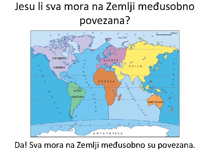 Jesu li sva mora na Zemlji međusobno povezana? Da! Sva mora na Zemlji međusobno