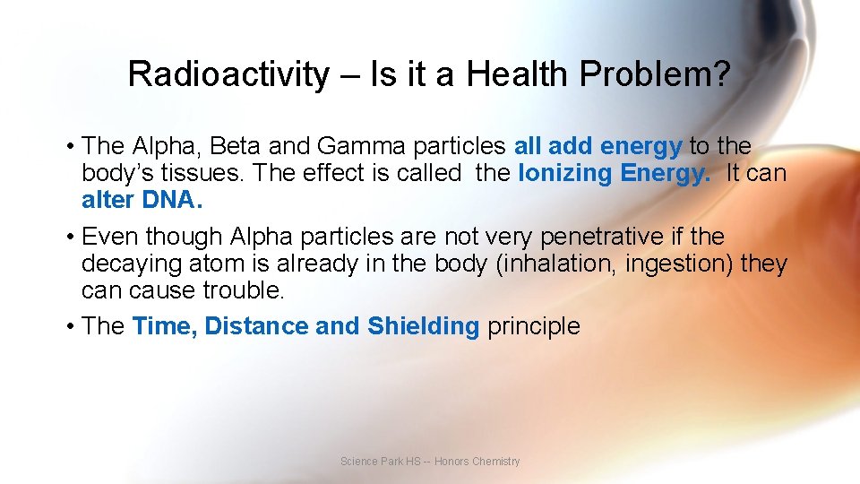Radioactivity – Is it a Health Problem? • The Alpha, Beta and Gamma particles