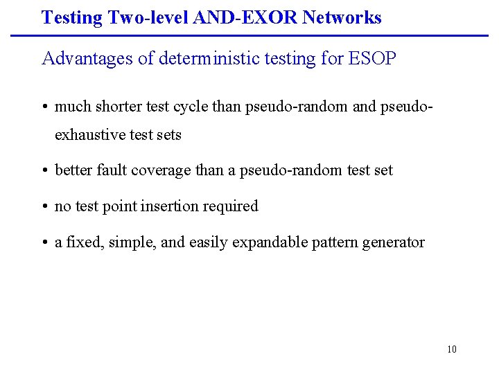 Testing Two-level AND-EXOR Networks Advantages of deterministic testing for ESOP • much shorter test