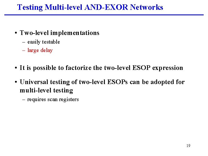 Testing Multi-level AND-EXOR Networks • Two-level implementations – easily testable – large delay •