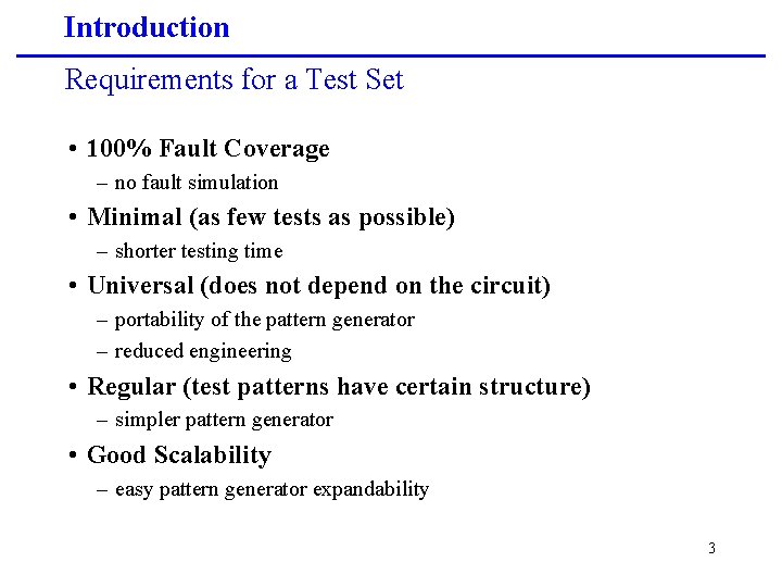 Introduction Requirements for a Test Set • 100% Fault Coverage – no fault simulation