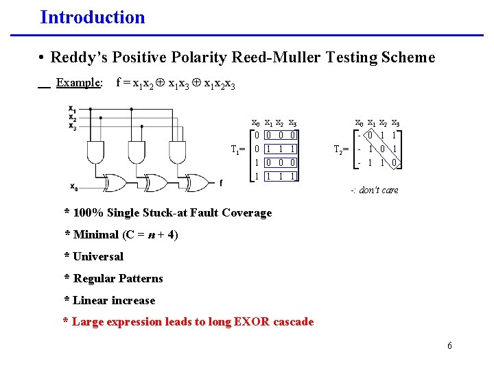 Introduction • Reddy’s Positive Polarity Reed-Muller Testing Scheme Example: f = x 1 x