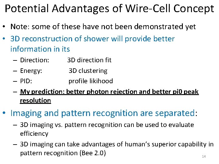 Potential Advantages of Wire-Cell Concept • Note: some of these have not been demonstrated