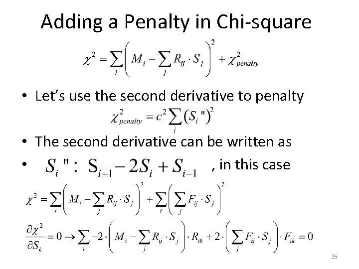 Adding a Penalty in Chi-square • Let’s use the second derivative to penalty •