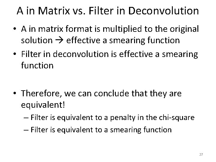 A in Matrix vs. Filter in Deconvolution • A in matrix format is multiplied
