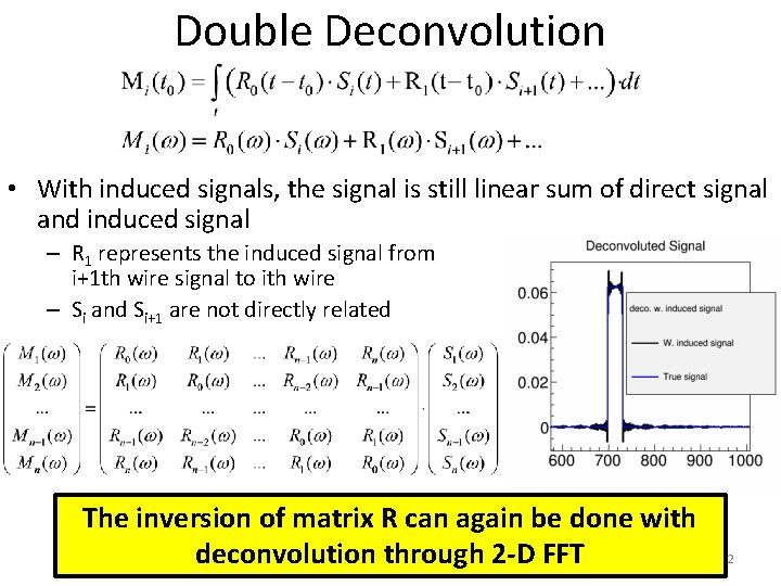 Double Deconvolution • With induced signals, the signal is still linear sum of direct