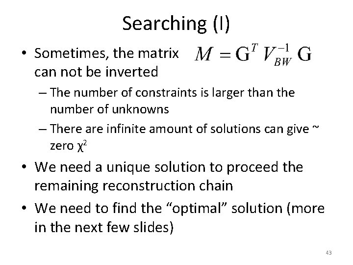 Searching (I) • Sometimes, the matrix can not be inverted – The number of