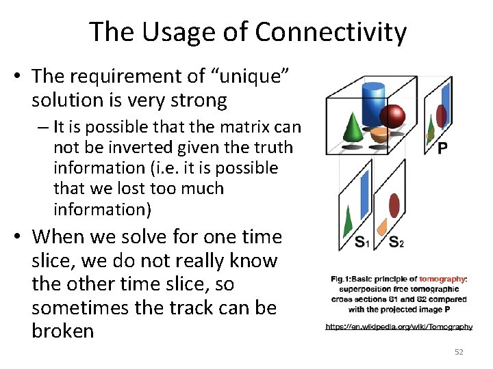 The Usage of Connectivity • The requirement of “unique” solution is very strong –