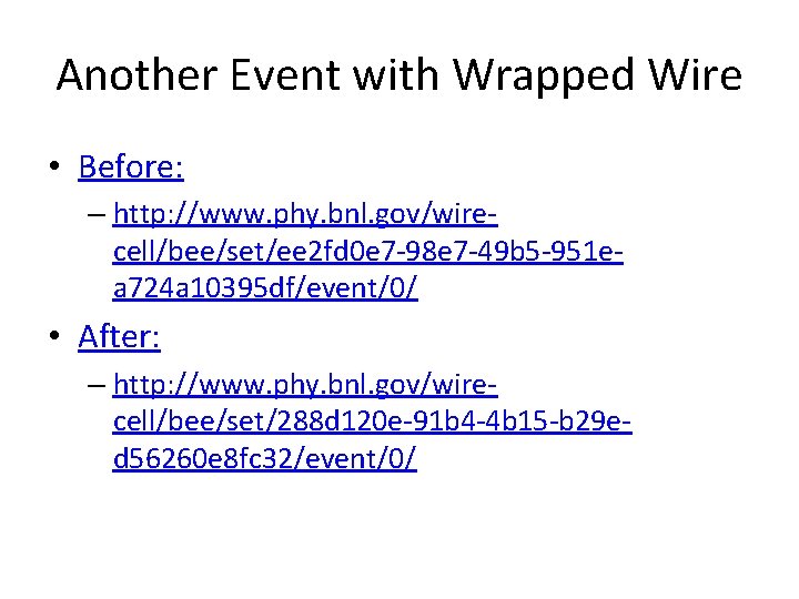 Another Event with Wrapped Wire • Before: – http: //www. phy. bnl. gov/wirecell/bee/set/ee 2