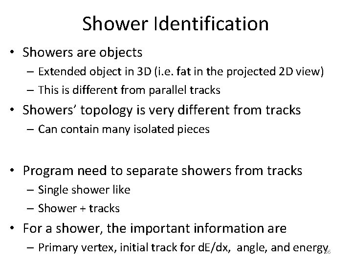 Shower Identification • Showers are objects – Extended object in 3 D (i. e.
