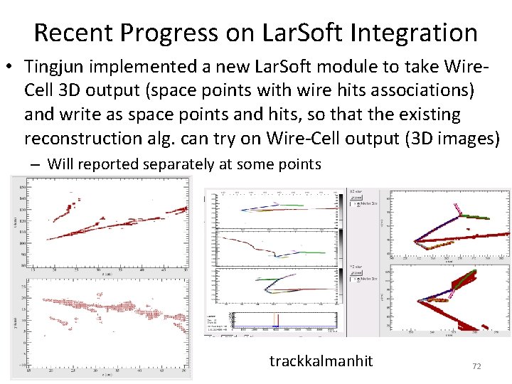 Recent Progress on Lar. Soft Integration • Tingjun implemented a new Lar. Soft module