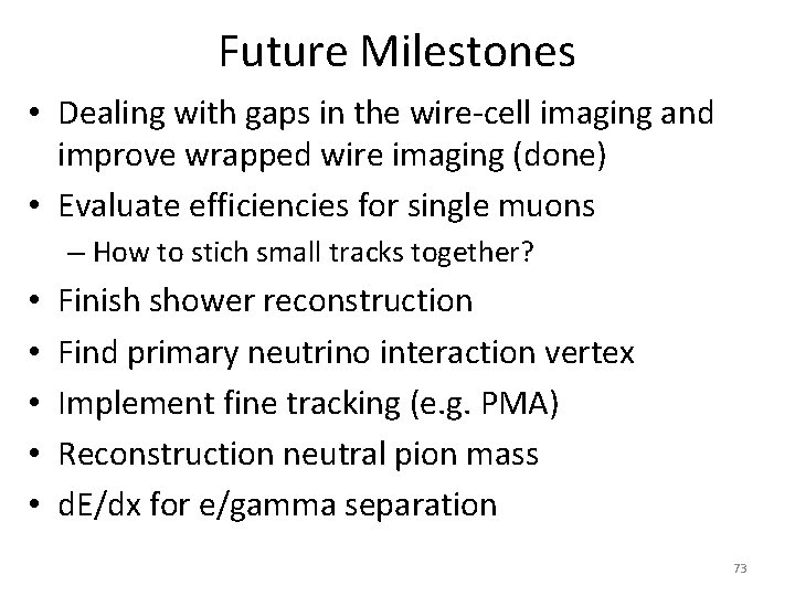 Future Milestones • Dealing with gaps in the wire-cell imaging and improve wrapped wire