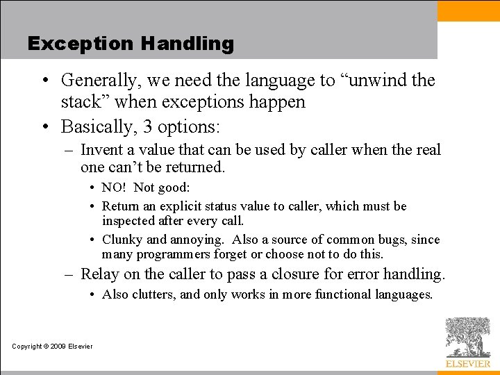 Exception Handling • Generally, we need the language to “unwind the stack” when exceptions