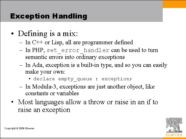 Exception Handling • Defining is a mix: – In C++ or Lisp, all are