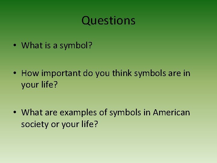 Questions • What is a symbol? • How important do you think symbols are