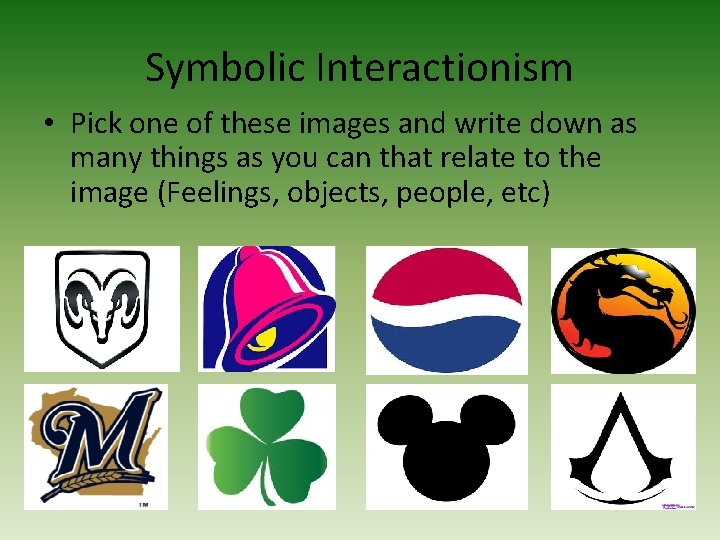 Symbolic Interactionism • Pick one of these images and write down as many things