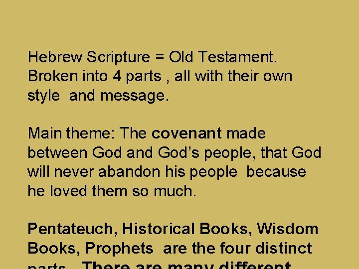 Hebrew Scripture = Old Testament. Broken into 4 parts , all with their own